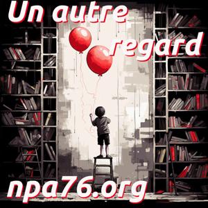 Un autre regard, Podcast du NPA76