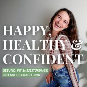 Happy, Healthy & Confident - gesund, fit & essstörungsfrei mit LT-Coach Lina by LT-Coach Lina