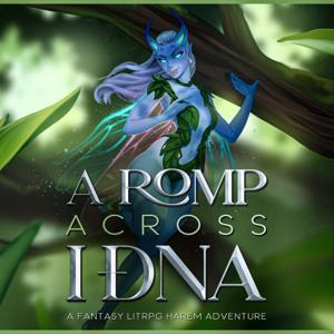 A Romp Across Iðna: A Fantasy Litrpg Harem Adventure by Ajax Lygan