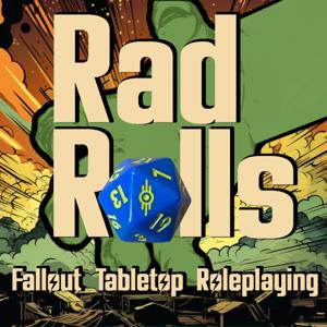 Rad Rolls: Fallout Tabletop Roleplaying Podcast by Rad Rolls Crew