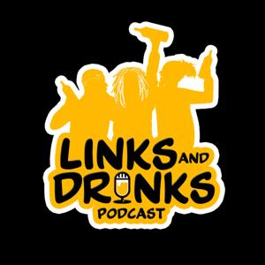 Links & Drinks Podcast