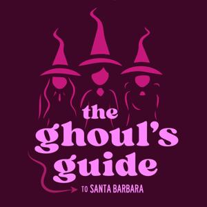 The Ghoul’s Guide to Santa Barbara by The Ghoul's Guide to Santa Barbara