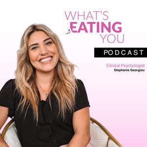 What's Eating You Podcast with Psychologist Stephanie Georgiou