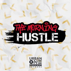 The Morning Hustle Podcast by Urban One Podcast Network