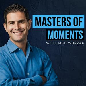 Masters of Moments by Jake Wurzak