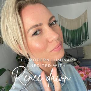 The Modern Luminary Unedited With Renee Dawn by Renee Dawn