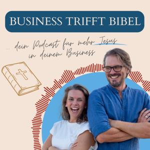 Business trifft Bibel - Dein Podcast für mehr Jesus in deinem Business