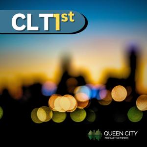 CLT1st by Queen City Podcast Network