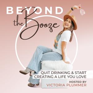 BEYOND THE BOOZE - Christian Sobriety, Alcohol Free Lifestyle, Quit Drinking, Sober Curious, Sobriety by Victoria Plummer