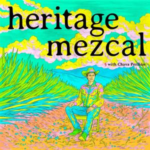 Heritage Mezcal by Chava Periban, Roy Sierra