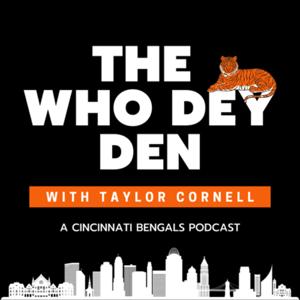 The Who Dey Den: a Bengals Podcast