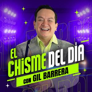 El Chisme del Día con Gil Barrera by Exa CDMX