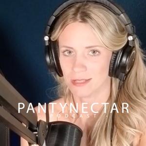 PantyNectar Podcast