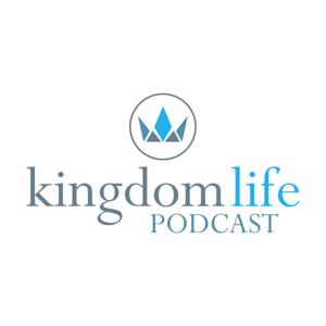 Christian Podcast | The Kingdom Life