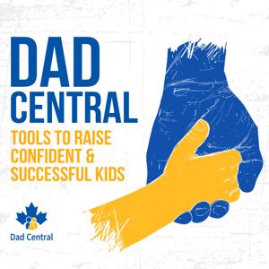 Dad Central: A Parenting Podcast To Reduce Stress & Build Confidence In Fatherhood