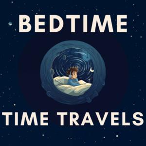 Bedtime Time Travels: Stories of Inspirational People from the Past for Kids