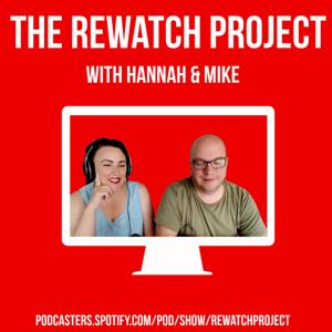 The Rewatch Project with Hannah and Mike by Michael James