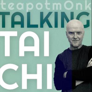 Talking Tai Chi with the teapotmOnk by Paul Read