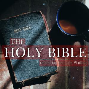 The Holy Bible read by Jacob Phillips by Jacob Phillips