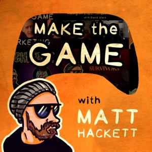 Make the Game with Matt Hackett