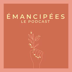 Émancipées, le podcast by Laurène Sindicic