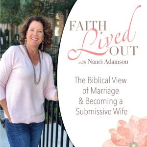 Faith Lived Out ~God’s Wisdom and Encouragement for Christian Wives by Nanci Adamson ~ Christian Mentor I Bible Teacher I Speaker l Women’s Ministry Leader