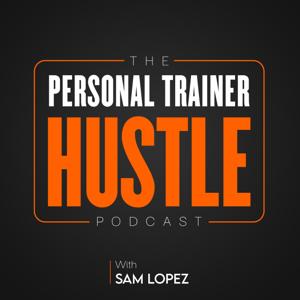 The Personal Trainer Hustle by Sam Lopez