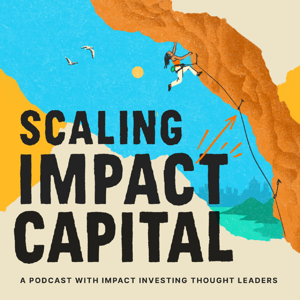 Scaling Impact Capital Podcast by Kusisami Hornberger