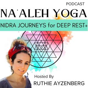 Na’aleh Yoga Nidra Journeys for Deep Rest+ by Ruthie Ayzenberg