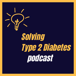 Solving Type 2 Diabetes Podcast by Tom Kreider