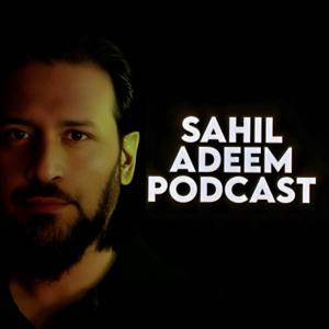 Sahil Adeem Podcast by Sahil Adeem