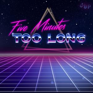 Five Minutes Too Long