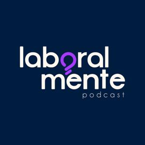 Laboralmente Podcast by Laboralmente