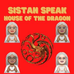 Sistah Speak: House of the Dragon by Sistah Speak