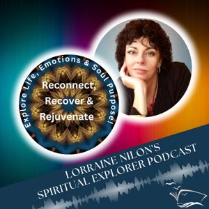 Lorraine Nilon's - Spiritual Explorer Podcast