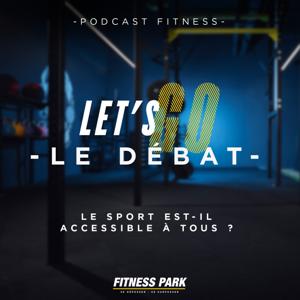 LET’S GO, le podcast fitness