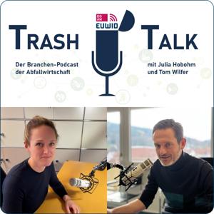 TrashTalk - Der Branchenpodcast der Abfallwirtschaft by Julia Hobohm, Tom Wilfer