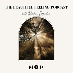 The Beautiful Feeling Podcast by Rachel Singleton