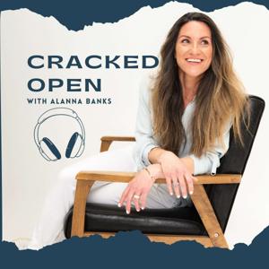 💛 Cracked Open with Alanna Banks by Alanna Banks