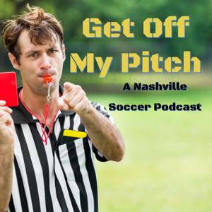 Get Off My Pitch - A Nashville Soccer Podcast