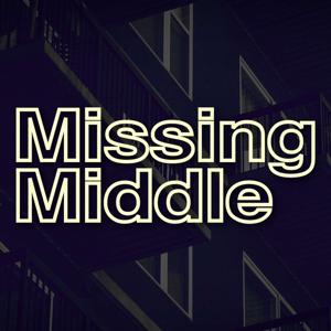 The Missing Middle with Mike Moffatt and Cara Stern by Cara Stern, Mike Moffatt, and Meredith Martin