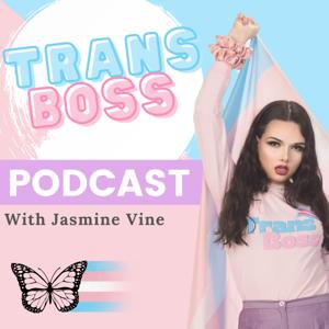 Trans Boss Podcast by Jasmine Vine