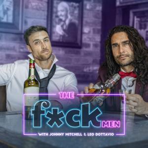 The F**k Men Podcast by Johnny Mitchell & Leo Dottavio