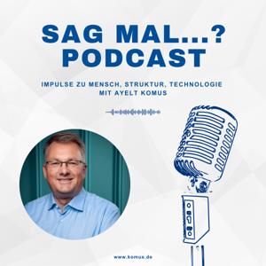 Sag mal...? Der Ayelt Komus Podcast