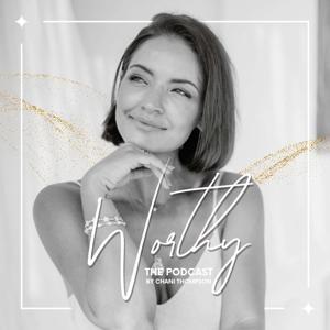 Worthy with Chani Thompson by Chani Thompson