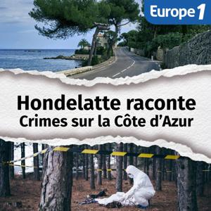 Crimes sur la Côte d'Azur, une série Hondelatte Raconte by Europe 1