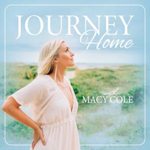 Journey Home Podcast with Macy Cole