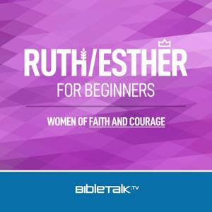 Ruth/Esther for Beginners — Bible Study with Mike Mazzalongo by BibleTalk.tv