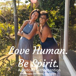 Love Human. Be Spirit. by By Amy Douglas and Monique Sampedro