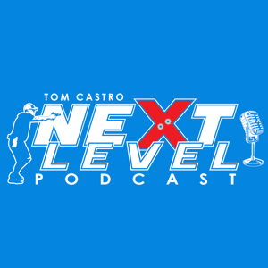 Tom Castro Shooting Academy Next Level Podcast by Tom Castro